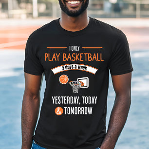 Funny Basketball Lover Design – Play Every Day T-Shirt