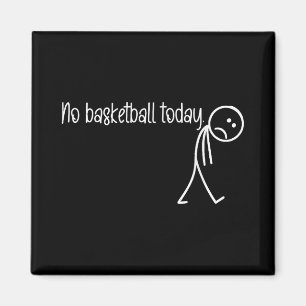 Funny Basketball Lover No Basketball Today Men Wom Magnet