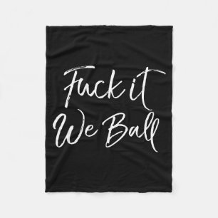 Funny Basketball Quote Srts Saying Joke For It We  Fleece Blanket