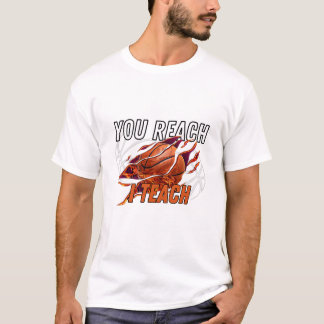 Funny Basketball Saying You Reach, I Teach Coach T T-Shirt