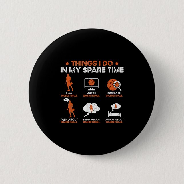 Funny Basketball Things I Do In My Spare Time Bask 6 Cm Round Badge (Front)