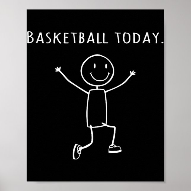 Funny Basketball Today Stick Person Leap Of Joy Pl Poster (Front)