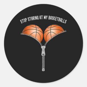 Funny Basketball Womens Stop Staring At My Basket Classic Round Sticker