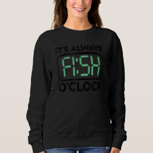 Funny Bass Fish Fisherman Quote Its Always Fish O Sweatshirt