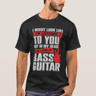 Funny Bass Guitar Guitarist Music Bassist Gift T-Shirt