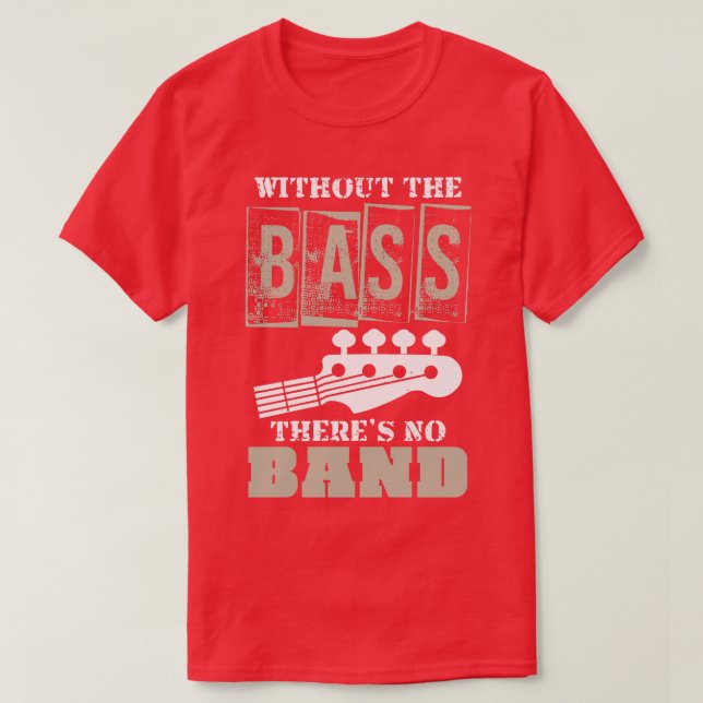Funny Bassist Gift Music Lover Bass T-Shirt (Design Front)