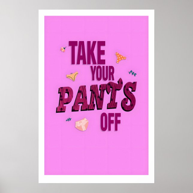 Funny Bathroom Art Print Take Your Pants Off (Front)