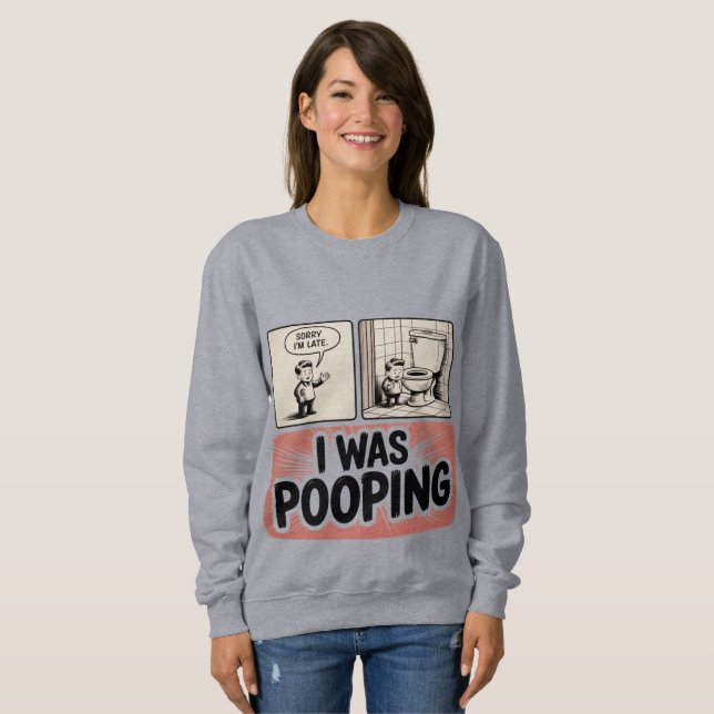 Funny Bathroom Comic Panel 'I Was Pooping'  Sweatshirt (Front Full)