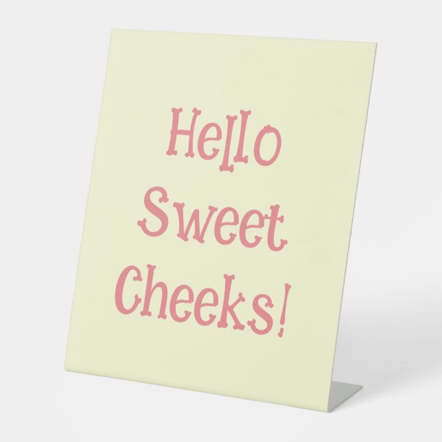 Funny Bathroom Humour Hello Sweet Cheeks Pedestal Sign (Front)