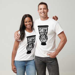 Funny Bathroom Humour Shit’s About To Go Down T-Shirt