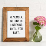 Funny Bathroom Wall Art Minimalistic Fart Quote<br><div class="desc">Bring a dose of laughter and light-heartedness to your bathroom with our hilarious wall art featuring the slogan "Remember, No One Is Listening Until You Fart." This unique artwork combines a witty saying with eye-catching design elements. Crafted with premium materials, this wall art is built to last and adds a...</div>