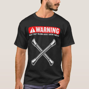 Funny Baton Twirling  T-Shirt