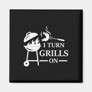 Funny Bbq And Grilling Saying I Turn Grills On Magnet
