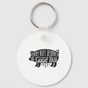 Funny Bbq Barbecue Pork Every Butt Loves Deserves Key Ring