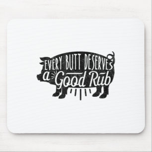 Funny Bbq Barbecue Pork Every Butt Loves Deserves Mouse Pad
