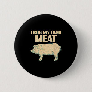 Funny Bbq Chef Gift _ I Rub My Own Meat _ Joke Che 6 Cm Round Badge