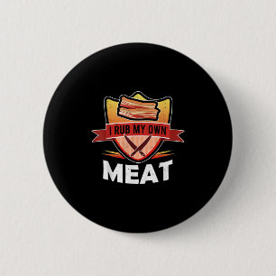 Funny Bbq Chef Gift _ I Rub My Own Meat _ Joke Che 6 Cm Round Badge