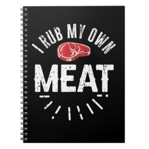 Funny BBQ Chef Joke Gift Rub My Own Meat Notebook