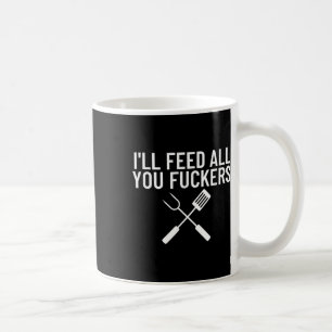 Funny Bbq Gift For Dads Ill Feed All You Forers Coffee Mug