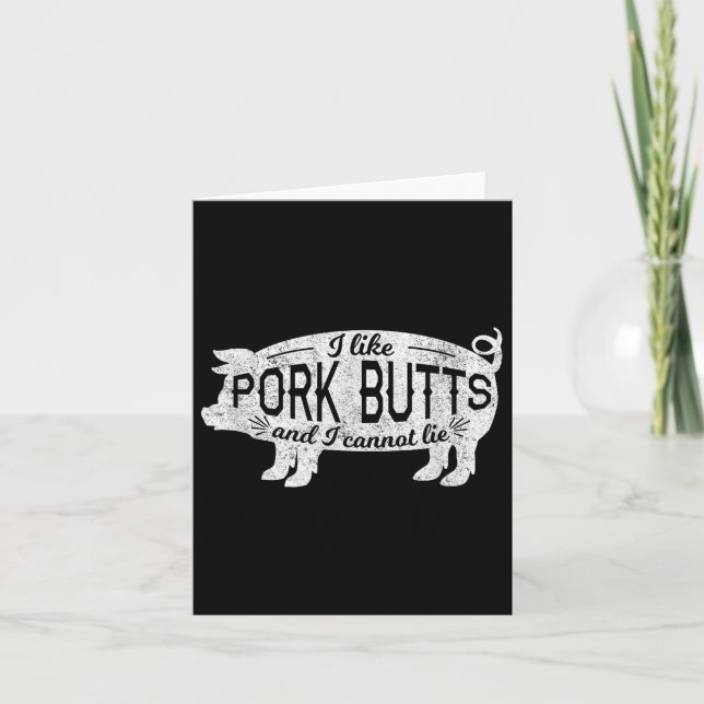 Funny Bbq Gift I Like Pig Pork Butts And I Cannot  Card (Front)