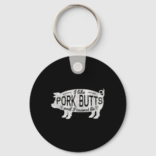 Funny Bbq Gift I Like Pig Pork Butts And I Cannot Key Ring