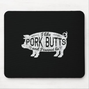 Funny Bbq Gift I Like Pig Pork Butts And I Cannot  Mouse Pad