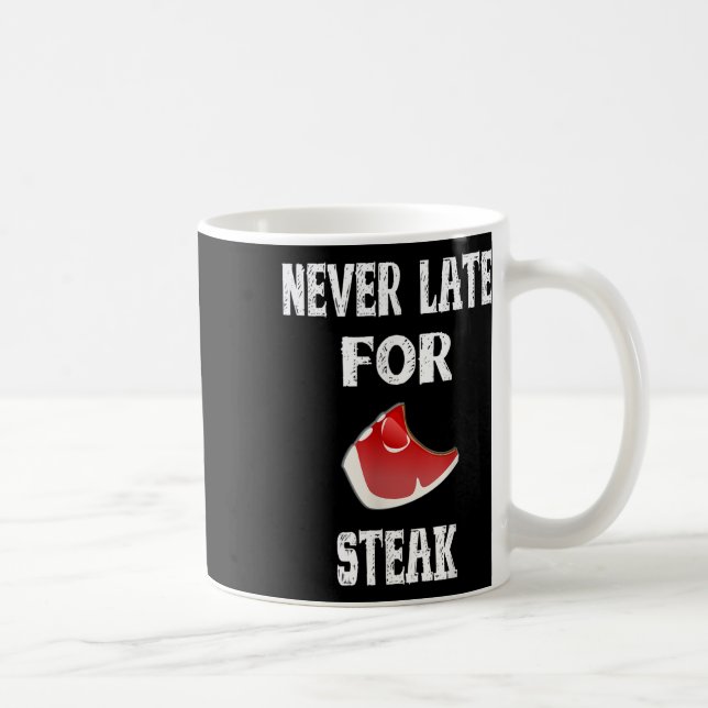 Funny Bbq Gift Never Late For Steak - Dad Grilling Coffee Mug (Right)