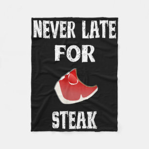 Funny Bbq Gift Never Late For Steak - Dad Grilling Fleece Blanket
