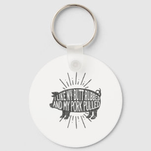 Funny Bbq Graphic I Like My Butt Rubbed And My Por Key Ring