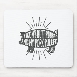 Funny Bbq Graphic I Like My Butt Rubbed And My Por Mouse Pad