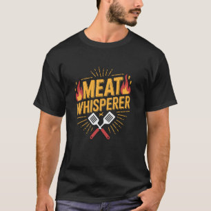 Funny BBQ Grill Meat Whisperer, Meat Smoking Dad T-Shirt