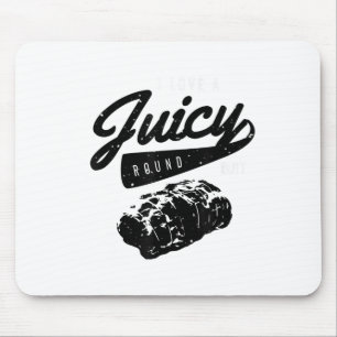 Funny Bbq Grill Shirt I Love A Juicy Round Butt S  Mouse Pad
