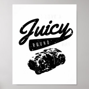 Funny Bbq Grill Shirt I Love A Juicy Round Butt S Poster