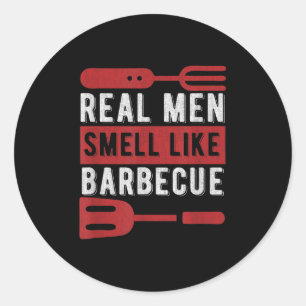 Funny Bbq Grilling Gift Real Men Smell Like Barbec Classic Round Sticker