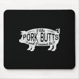 Funny Bbq I Like Pig Pork Butts And I Cannot Lie Mouse Pad