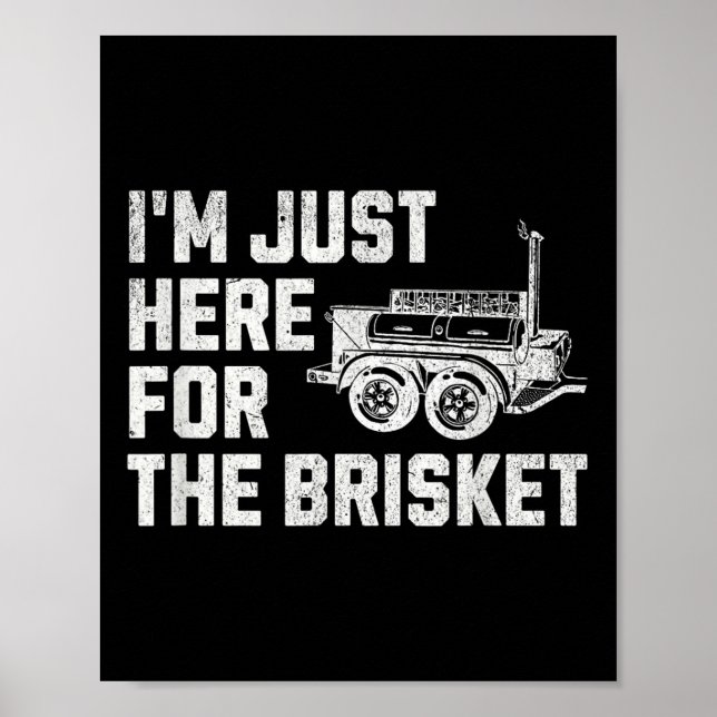 Funny Bbq I’m Just Here For The Brisket  Poster (Front)
