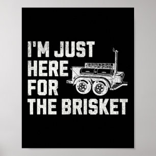 Funny Bbq I’m Just Here For The Brisket Poster