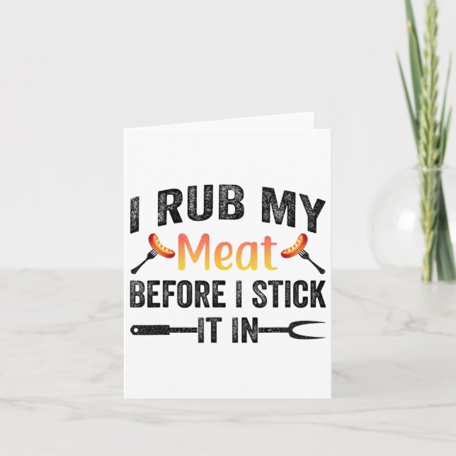 Funny Bbq I Rub My Meat Before I Stick It In  Card (Front)