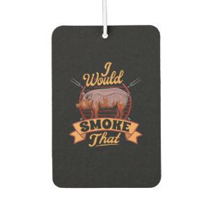Funny BBQ Lover Gift I Would Smoke That BBQ Gifts Car Air Freshener