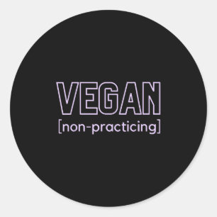 Funny Bbq Meat Lover Non-practicing Vegan Classic Round Sticker