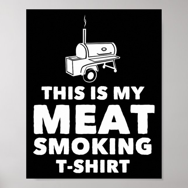 Funny Bbq Meat Smoking Design  Poster (Front)