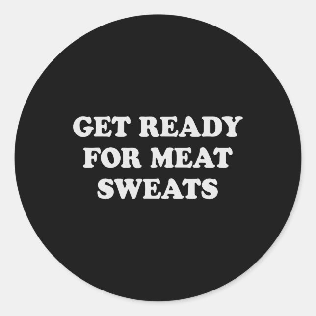 Funny Bbq Meat Sweats Grilling  Classic Round Sticker (Front)