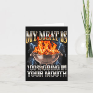 Funny BBQ My Meat is 100 Going in Your Mouth Joke Card