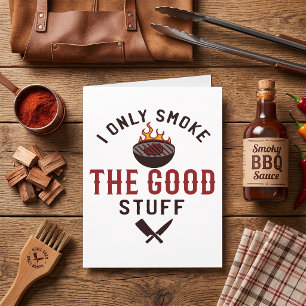 Funny BBQ Quote I Only Smoke The Good Stuff Card