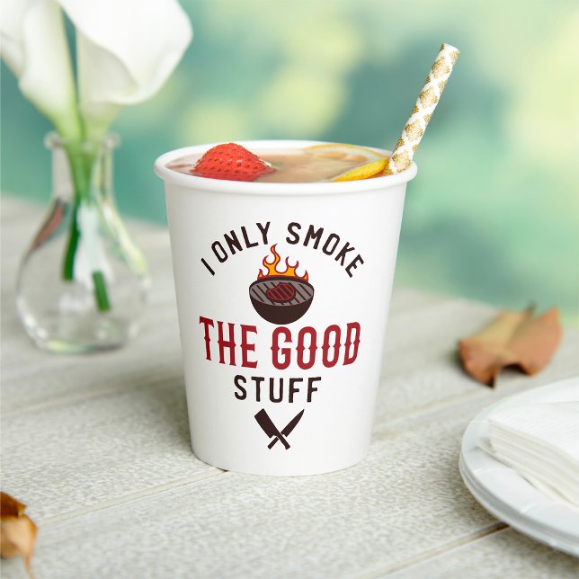 Funny BBQ Quote I Only Smoke The Good Stuff Paper Cups (Creator Uploaded)