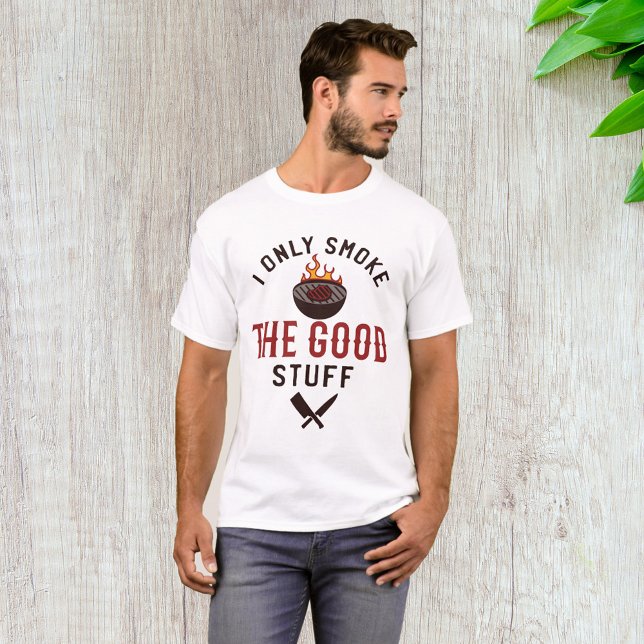 Funny BBQ Quote I Only Smoke The Good Stuff T-Shirt (Creator Uploaded)