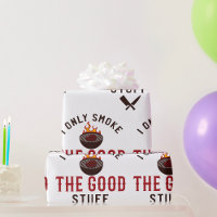 Funny BBQ Quote I Only Smoke The Good Stuff