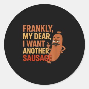 Funny Bbq Sausage Quote For Cookout Grill Dad Uncl Classic Round Sticker