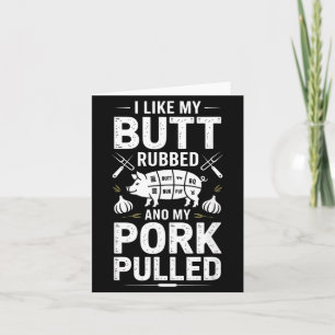 Funny Bbq Saying I Like My Butt Rubbed Pork Pulled Card