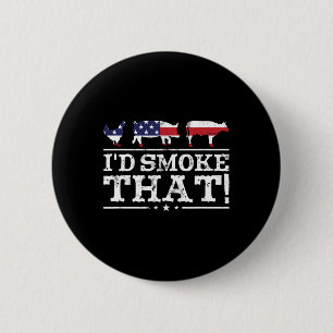 Funny Bbq Shirt I'd Smoke That Meat Pitmaster Gril 6 Cm Round Badge